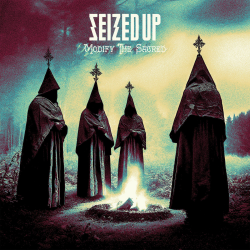 Seized Up - Modify The Sacred