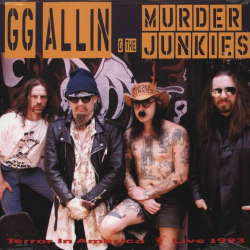 GG Allin & The Murder Junkies - Terror In America -...