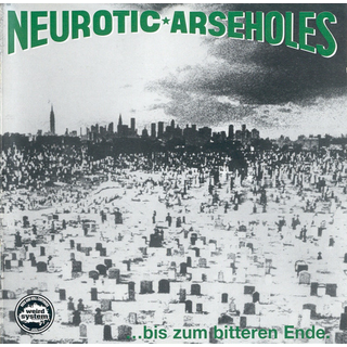 Neurotic Arseholes - ... Bis Zum Bitteren Ende (Reissue) PRE-ORDER