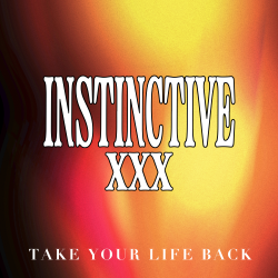 XInstinctiveX - Take Your Life Back