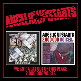 Angelic Upstarts - We Gotta Get Out Of This Place/Two Million Voices PRE-ORDER 2xCD