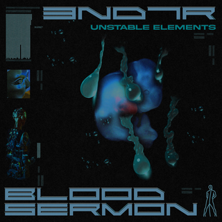 3ND7R / Blood Sermon - Unstable Elements PRE-ORDER