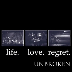 Unbroken - Life. Love. Regret. 30th Anniversary Edition...