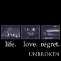 Unbroken - Life. Love. Regret. 30th Anniversary Edition