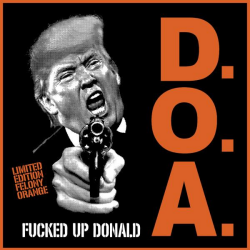 D.O.A. - Fucked Up Donald