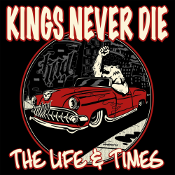 Kings Never Die - The Life & Times PRE-ORDER