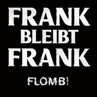 Flomb! - Frank Bleibt Frank PRE-ORDER