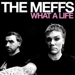 The Meffs - What A Life