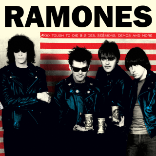 Ramones - Too Tough To Die (B Sides, Sessions, Demos) PRE-ORDER