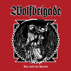 Wolfbrigade - Run With The Hunted PRE-ORDER