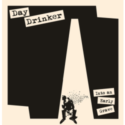 Day Drinker - Into An Early Grave