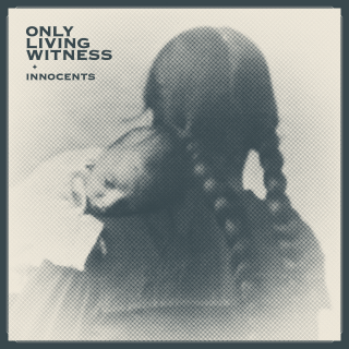 Only Living Witness - Innocents PRE-ORDER