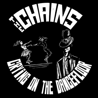 Chains, The - Crying On The Dancefloor PRE-ORDER