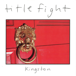 Title Fight - Kingston (Reissue)