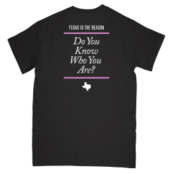 Texas Is The Reason - Do You Know Who You Are? T-Shirt...