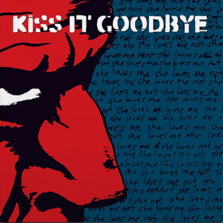 Kiss It Goodbye - She Loves Me, She Loves Me Not