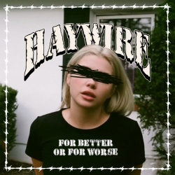 Haywire - For Better Or For Worse PRE-ORDER