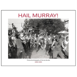 Hail Murray!: The Bay Area Punk Photography of Murray...