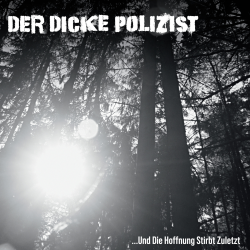 Der Dicke Polizist - ...Und Die Hoffnung Stirbt Zuletzt