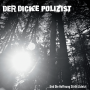 Der Dicke Polizist - ...Und Die Hoffnung Stirbt Zuletzt PRE-ORDER