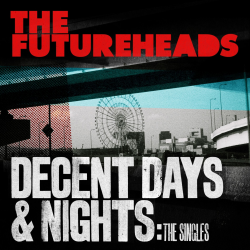 Futureheads, The - Decent Days & Nights PRE-ORDER