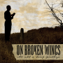 On Broken Wings - Its All A Long Goodbye PRE-ORDER