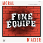 Fine Equipe - Moral DAcier