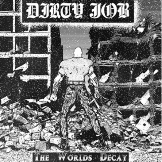 Dirty Job - The Worlds Decay