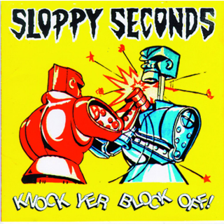 Sloppy Seconds - Knock Yer Block Off