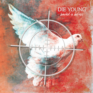 Die Young - Wanted To Believe PRE-ORDER