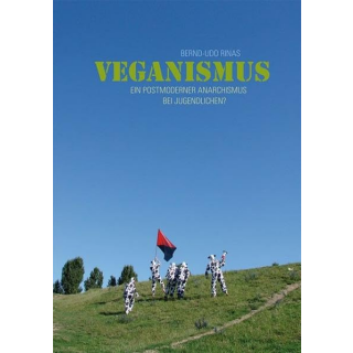 Rinas,  Bernd-Udo - Veganismus: Ein postmoderner Anarchismus bei Jugendlichen?