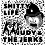 Judy And The Jerks / Shitty Life - Split