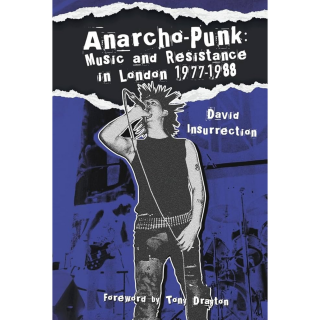 Anarcho-Punk: Music and Resistance in London 1977-1988 Book PRE-ORDER