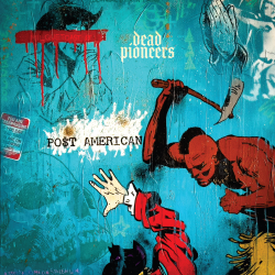 Dead Pioneers - Po$t American PRE-ORDER