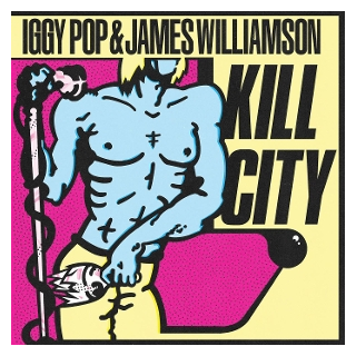 Iggy Pop & James Williamson - Kill City PRE-ORDER