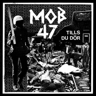 Mob 47 - Tills Du Dör