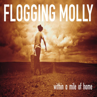 Flogging Molly - Within A Mile Of Home PRE-ORDER