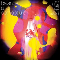 Balance And Composure - The Things We Think Were Missing...