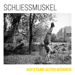 Schliessmuskel - Aufstand Alter Männer