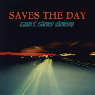 Saves The Day - Cant Slow Down (25th Anniversary) PRE-ORDER