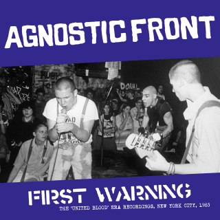 Agnostic Front - First Warning: The United Blood Era Recordings, New York City 1983 PRE-ORDER