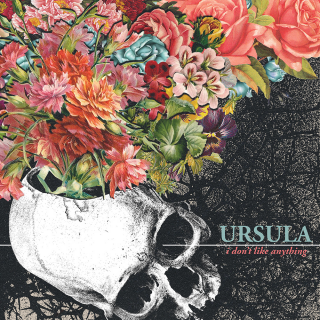 Ursula - I Dont Like Anything PRE-ORDER