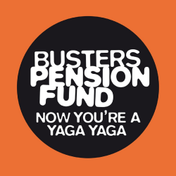 Busters Pension Fund - Now You’re A Yaga Yaga