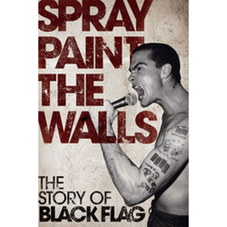 Chick, Stevie - Spray Paint The Walls - The Story Of Black Flag