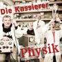 Kassierer, Die - Physik