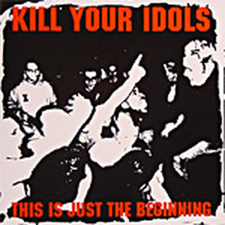 Kill Your Idols - this is just the beginning CD