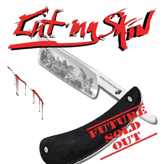 Cut My Skin - future sold out
