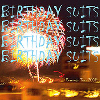Birthday Suits - europe tour 7