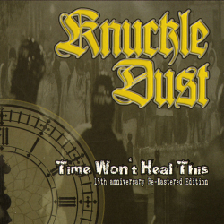 Knuckledust - Time Wont Heal This (Re-mastered)