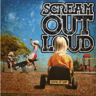 Scream Out Loud - live it up